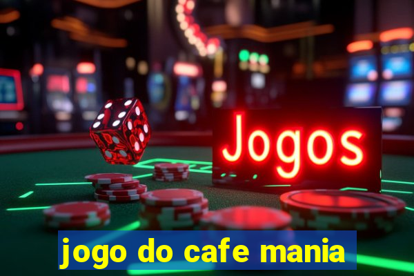 jogo do cafe mania